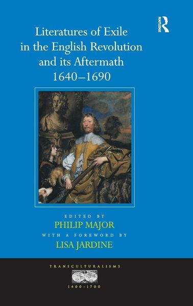 Produktbild: Literatures of Exile in the English Revolution and its Aftermath, 1640-1690