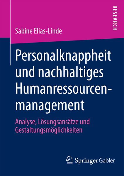 Personalknappheit und nachhaltiges Humanressourcenmanagement, Taschenbuch von Sabine Elias-Linde, Springer Fachmedien Wiesbaden GmbH, 9783658010898
