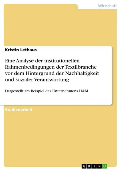 Produktbild: Eine Analyse der institutionellen Rahmenbedingungen der Textilbranche vor dem Hintergrund der Nachhaltigkeit und sozialer Verantwortung