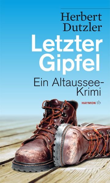 Letzter Gipfel / Gasperlmaier Bd. 2, Taschenbuch von Herbert Dutzler, Haymon Verlag, 978-3-85218-916-1