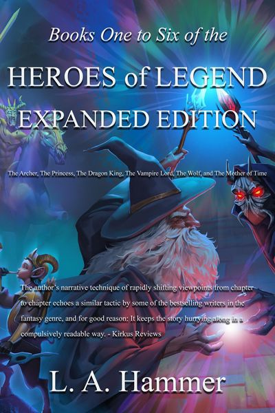 Produktbild: Books One to Six of the Heroes of Legend: Expanded Edition; The Archer, The Princess, The Dragon King, The Vampire Lord, The Wolf, and The Mother of T
