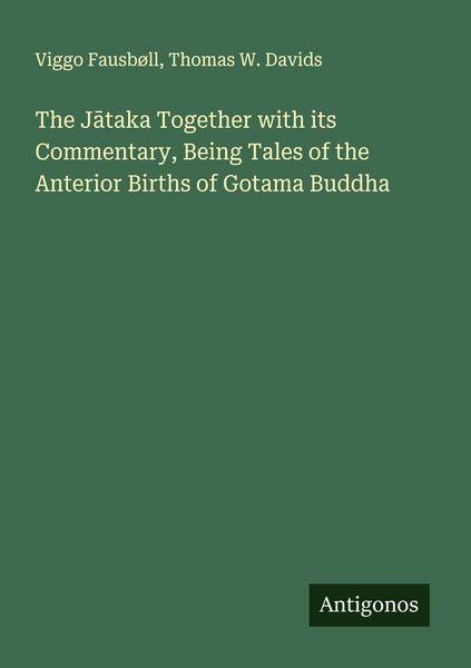 Produktbild: The J&iquest;taka Together with its Commentary, Being Tales of the Anterior Births of Gotama Buddha