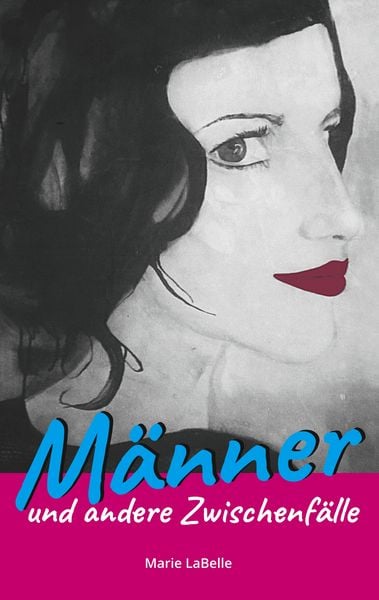 Männer und andere Zwischenfälle, Taschenbuch von Marie LaBelle, BoD – Books on Demand, 9783750408845