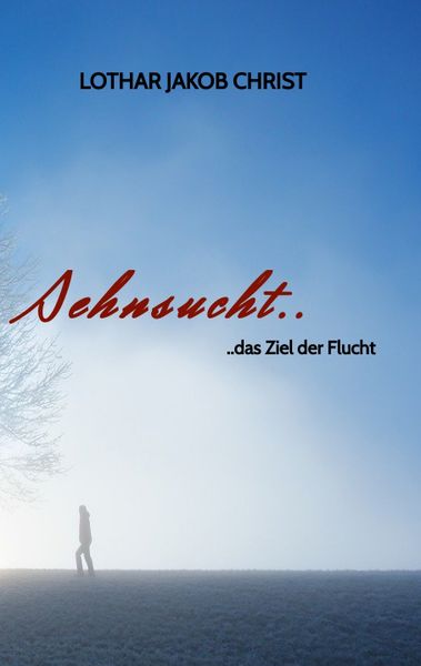 Sehnsucht.., Taschenbuch von Lothar Jakob Christ, Tredition, 9783347569898