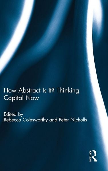 Produktbild: How Abstract Is It? Thinking Capital Now