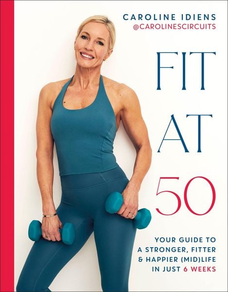 Fit at 50, Gebundene Ausgabe von Caroline Idiens, Penguin Books, 9780593959701