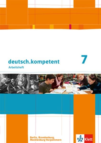 Deutsch.kompetent. Arbeitsheft mit Lösungen 7. Klasse. Ausgabe für Berlin, Brandenburg, Mecklenburg-Vorpommern