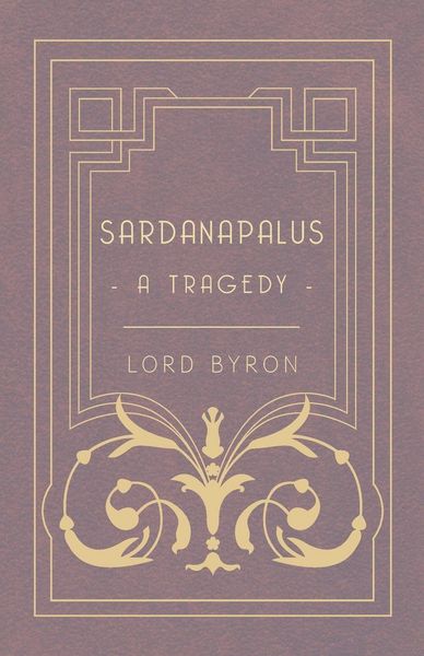Produktbild: Sardanapalus - A Tragedy
