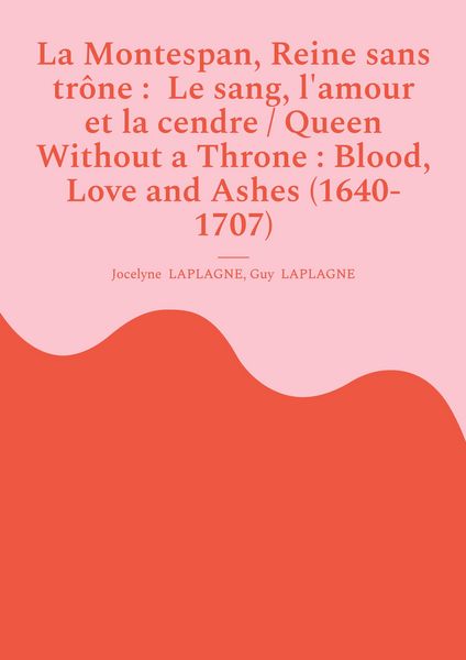 Produktbild: La Montespan, Reine sans tr&ocirc;ne : Le sang, l'amour et la cendre / Queen Without a Throne : Blood, Love and Ashes (1640-1707)