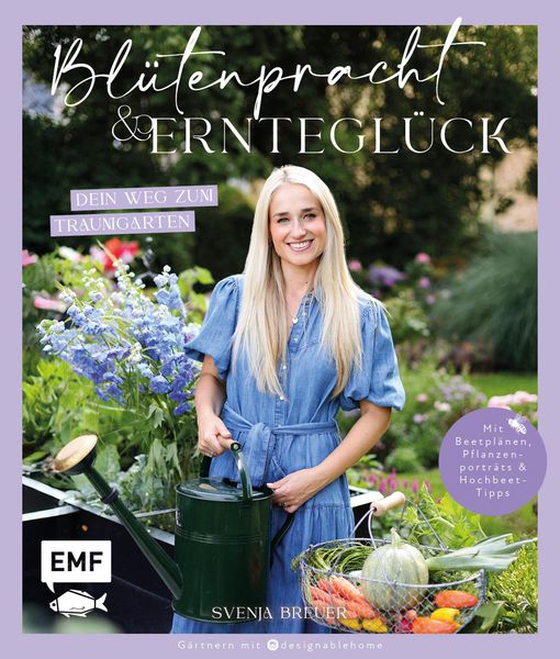 Produktbild: Bl&uuml;tenpracht und Erntegl&uuml;ck - Dein Weg zum Traumgarten