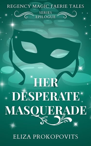Produktbild: Her Desperate Masquerade (Regency Magic Faerie Tales, #8.5)
