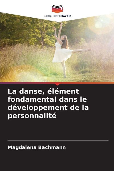 Produktbild: La danse, &eacute;l&eacute;ment fondamental dans le d&eacute;veloppement de la personnalit&eacute;