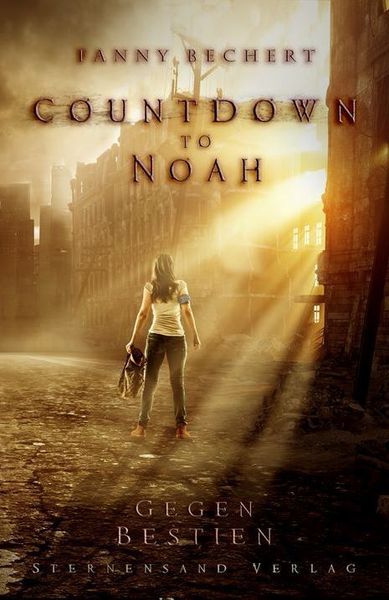 Countdown to Noah (Band 1): Gegen Bestien