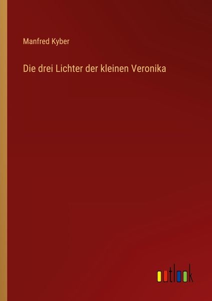 Die drei Lichter der kleinen Veronika, Taschenbuch von Manfred Kyber, Outlook, 9783368483005