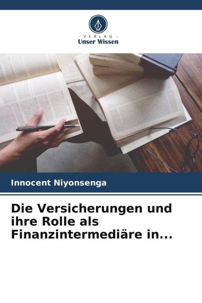 Produktbild: Die Versicherungen und ihre Rolle als Finanzintermedi&auml;re in...