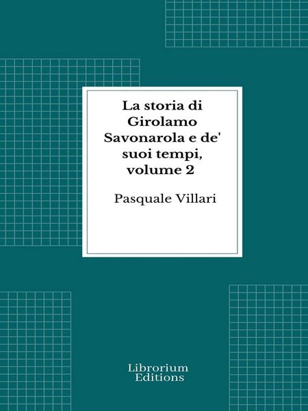 Produktbild: La storia di Girolamo Savonarola e de' suoi tempi, volume 2