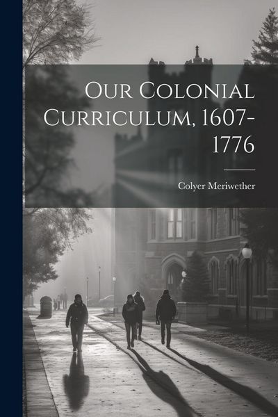 Produktbild: Our Colonial Curriculum, 1607-1776