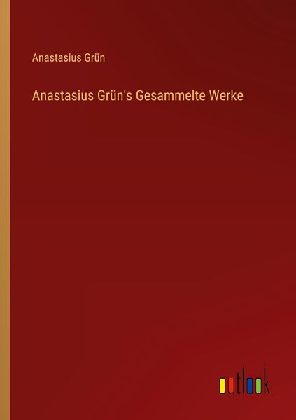Produktbild: Anastasius Gr&uuml;n's Gesammelte Werke