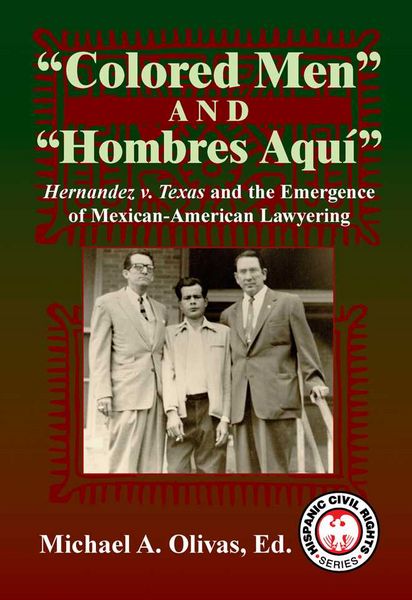 Produktbild: Colored Men and Hombres Aqui: Hernandez V. Texas and the Emergence of Mexican-American Lawyering