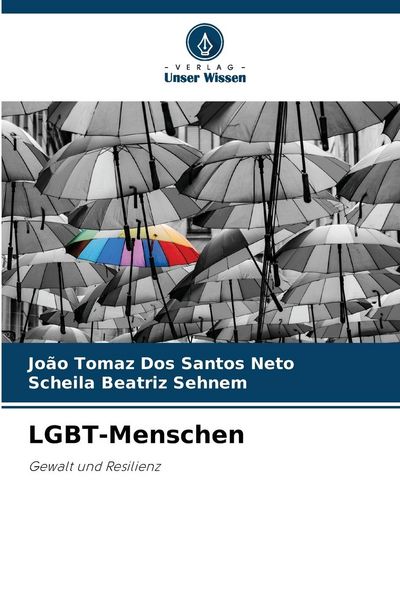 LGBT-Menschen, Taschenbuch von João Tomaz Dos Santos Neto , Scheila Beatriz Sehnem, Verlag Unser Wissen, 9786207775071