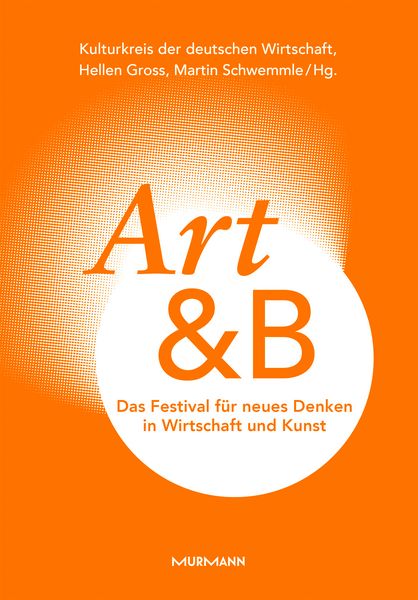 Produktbild: Art&B. Das Festival f&uuml;r neues Denken in Wirtschaft und Kunst