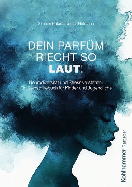 Dein Parfüm riecht so laut!, Taschenbuch von Simone Hatami , Dennis Hofmann, Kohlhammer, 9783170458406