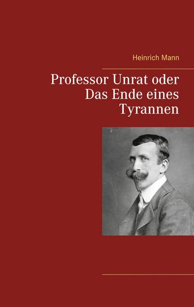 Produktbild: Professor Unrat oder Das Ende eines Tyrannen