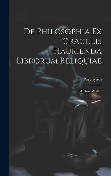 Produktbild: De Philosophia Ex Oraculis Haurienda Librorum Reliquiae: Edid. Gust. Wolff...