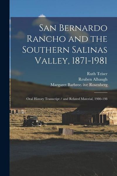 Produktbild: San Bernardo Rancho and the Southern Salinas Valley, 1871-1981: Oral History Transcript / and Related Material, 1980-198