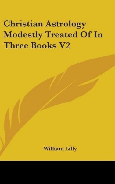 Produktbild: Lilly, W: Christian Astrology Modestly Treated Of In Three B