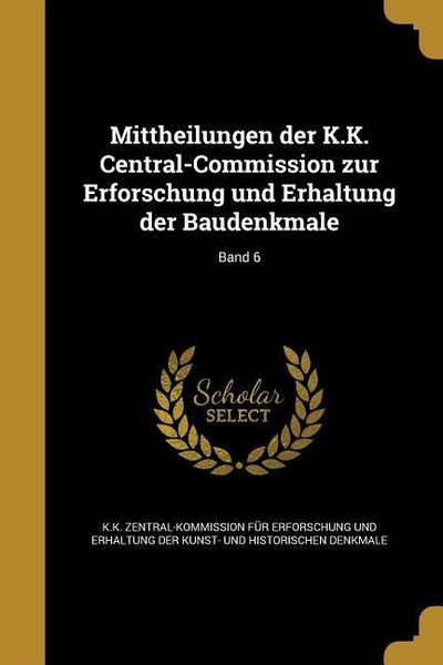Produktbild: Mittheilungen der K.K. Central-Commission zur Erforschung und Erhaltung der Baudenkmale; Band 6