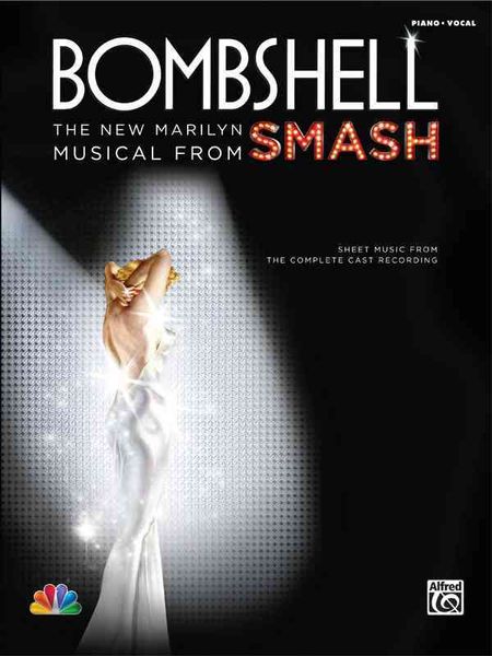 Bombshell -- The New Marilyn Musical from Smash: Sheet Music from the Complete Cast Recording (Piano/Vocal/Chords)