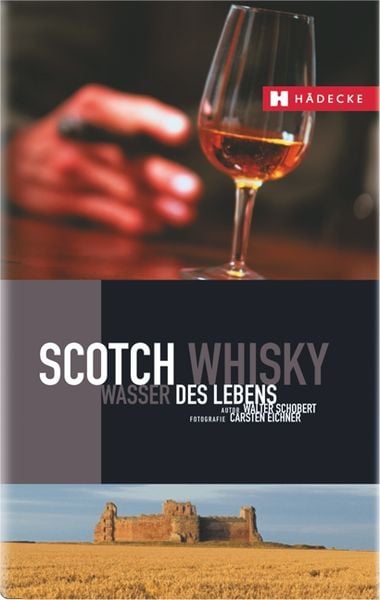 Scotch Whisky, Gebundene Ausgabe von Walter Schobert, Hädecke Verlag, 9783775004879