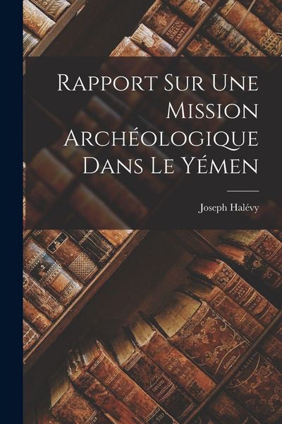 Produktbild: Rapport Sur Une Mission Arch&eacute;ologique Dans Le Y&eacute;men