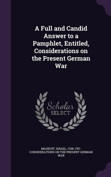 Produktbild: A Full and Candid Answer to a Pamphlet, Entitled, Considerations on the Present German War