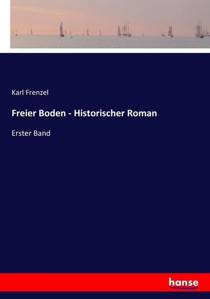 Freier Boden - Historischer Roman, Taschenbuch von Karl Frenzel, Hansebooks, 9783744601962