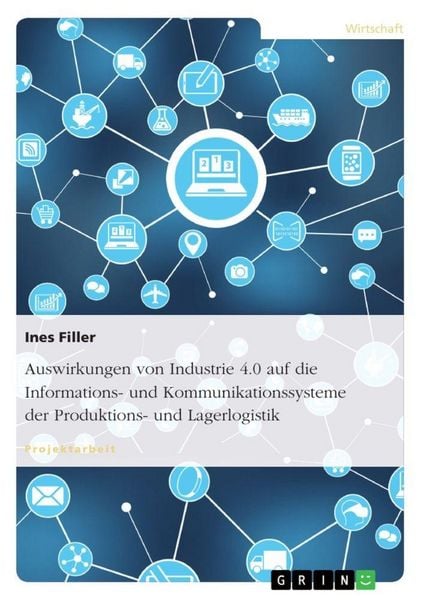 Produktbild: Auswirkungen von Industrie 4.0 auf die Informations- und Kommunikationssysteme der Produktions- und Lagerlogistik