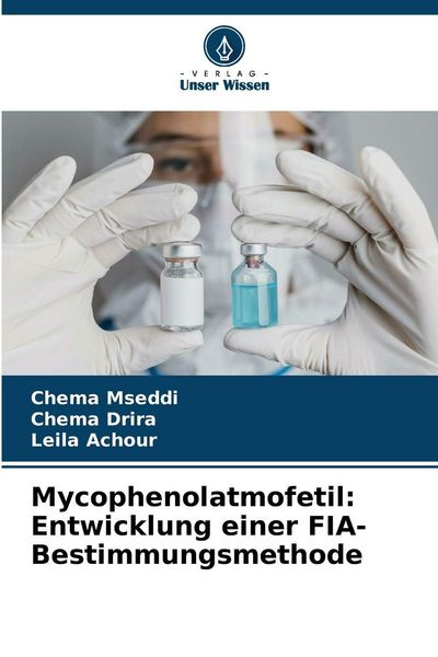 Produktbild: Mycophenolatmofetil: Entwicklung einer FIA-Bestimmungsmethode