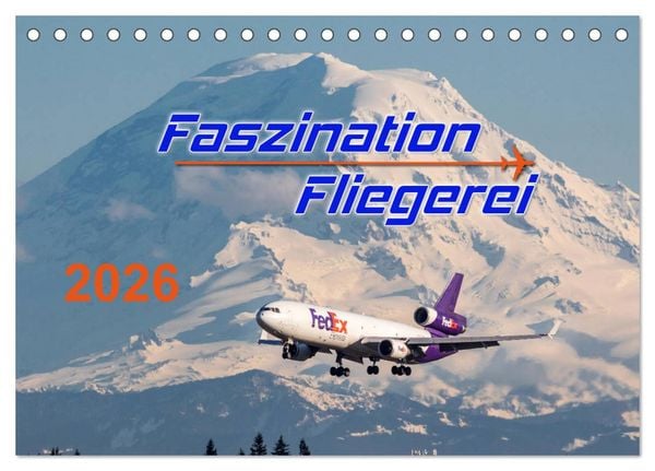 Faszination Fliegerei (Tischkalender 2026 DIN A5 quer), CALVENDO Monatskalender