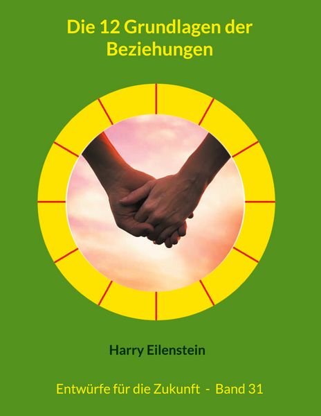 Die 12 Grundlagen der Beziehungen, Taschenbuch von Harry Eilenstein, BoD – Books on Demand, 9783819209673