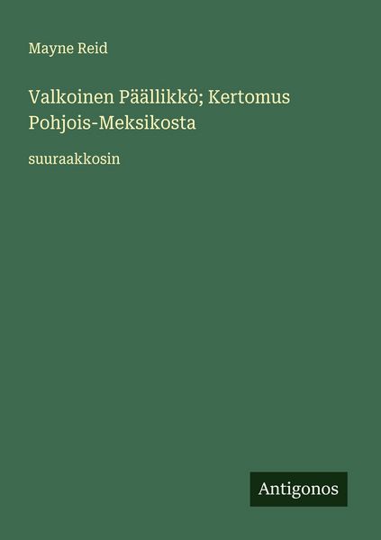 Produktbild: Valkoinen P&auml;&auml;llikk&ouml;; Kertomus Pohjois-Meksikosta