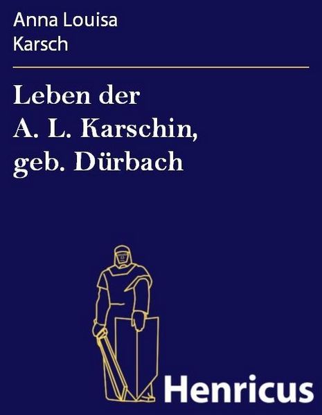 Produktbild: Leben der A. L. Karschin, geb. D&uuml;rbach