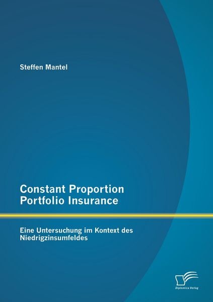 Produktbild: Constant Proportion Portfolio Insurance: Eine Untersuchung im Kontext des Niedrigzinsumfeldes