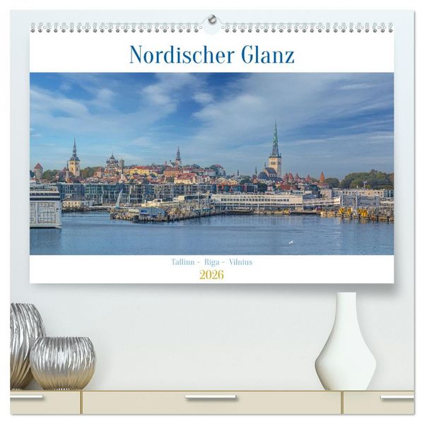 Nordischer Glanz – Tallinn - Riga - Vilnius (hochwertiger Premium Wandkalender 2026 DIN A2 quer), Kunstdruck in Hochglanz