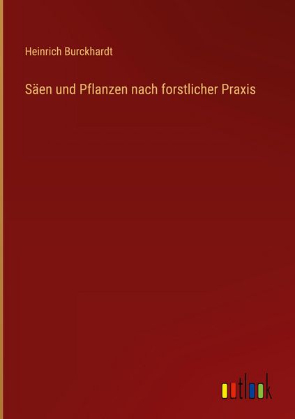 Produktbild: S&auml;en und Pflanzen nach forstlicher Praxis