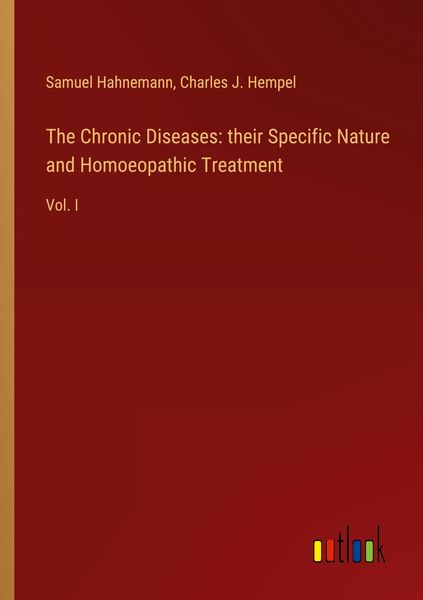 Produktbild: The Chronic Diseases: their Specific Nature and Homoeopathic Treatment