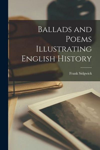 Produktbild: Ballads and Poems Illustrating English History