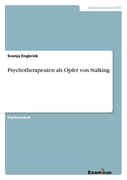 Psychotherapeuten als Opfer von Stalking, Taschenbuch von Svenja Engbrink, GRIN, 9783869433769