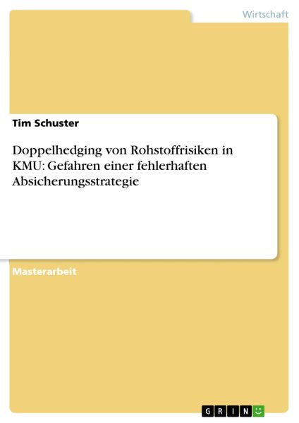 Produktbild: Doppelhedging von Rohstoffrisiken in KMU: Gefahren einer fehlerhaften Absicherungsstrategie
