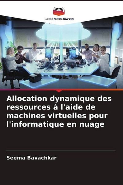 Produktbild: Allocation dynamique des ressources &agrave; l'aide de machines virtuelles pour l'informatique en nuage